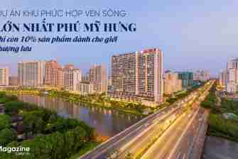 Dự án khu phức hợp ven sông lớn nhất Phú Mỹ Hưng chỉ còn 10% sản phẩm dành cho giới thượng lưu Dự án khu phức hợp ven sông lớn nhất Phú Mỹ Hưng chỉ còn 10% sản phẩm dành cho giới thượng lưu